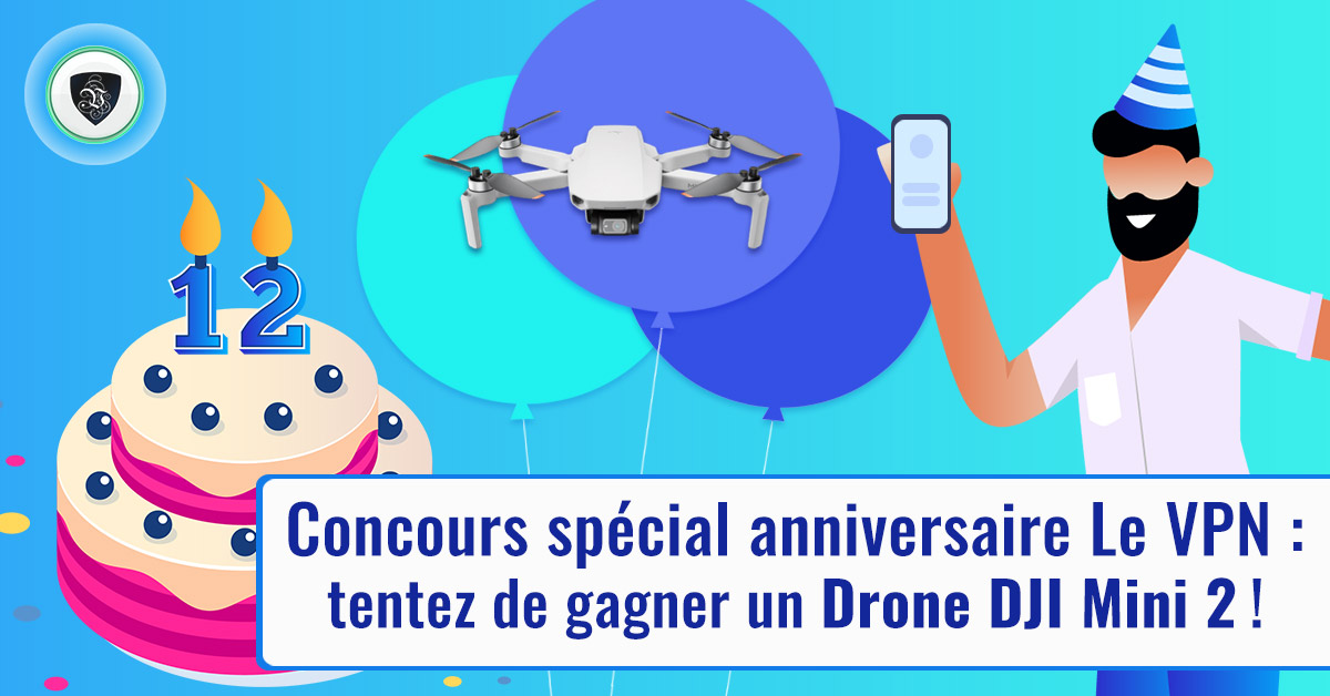 Concours spécial anniversaire Le VPN : tentez de gagner un drone DJI Mini 2 !