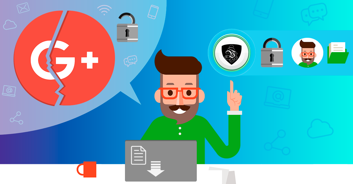 Why did Google+ Shut Down and How to Protect Yourself from the Consequences?