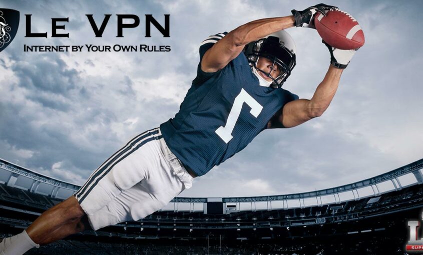 How to watch Super Bowl live and for free from outside of the US? Unblock Super Bowl live streaming with Le VPN!