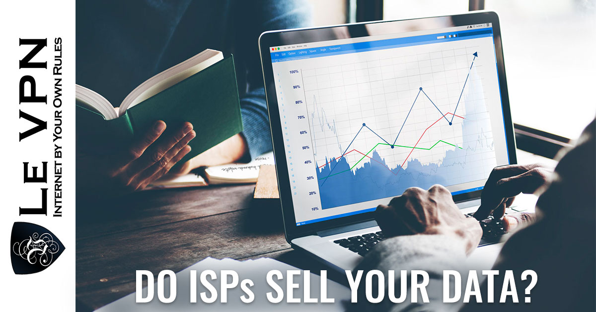 Do ISPs sell your data? Is Your ISP Watching You? | ISP monitor traffic | ISP tracking | ISP selling data | ISP sell data | Le VPN