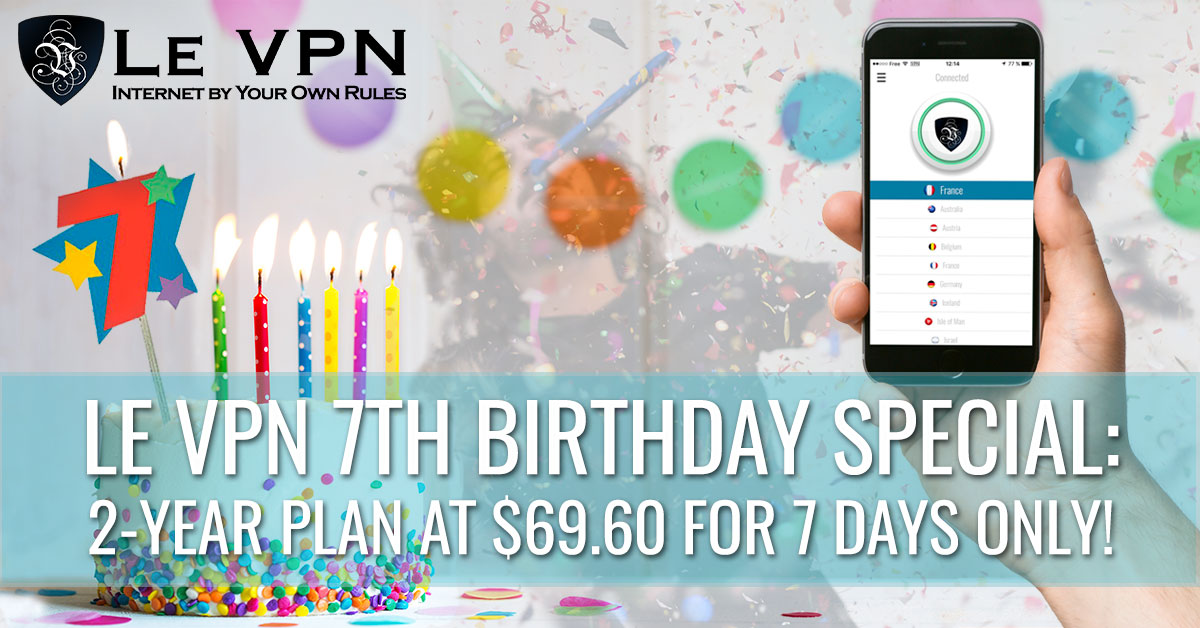 Le VPN Birthday Special: 2-year plan for only $69.60 or only $2.90/month!