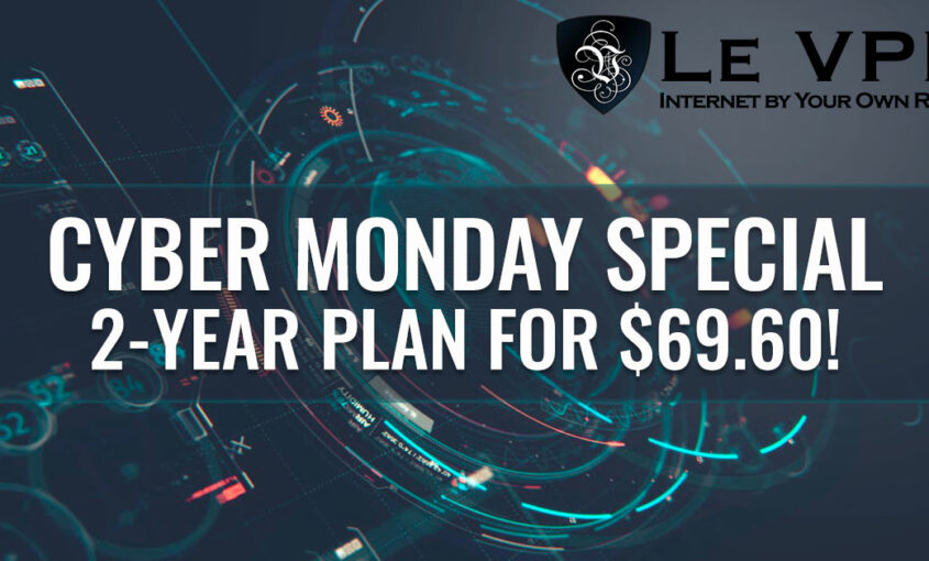 Cyber Monday Special | Le VPN