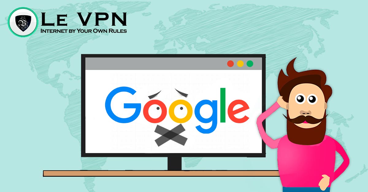 Google censorship in different countries. Le VPN